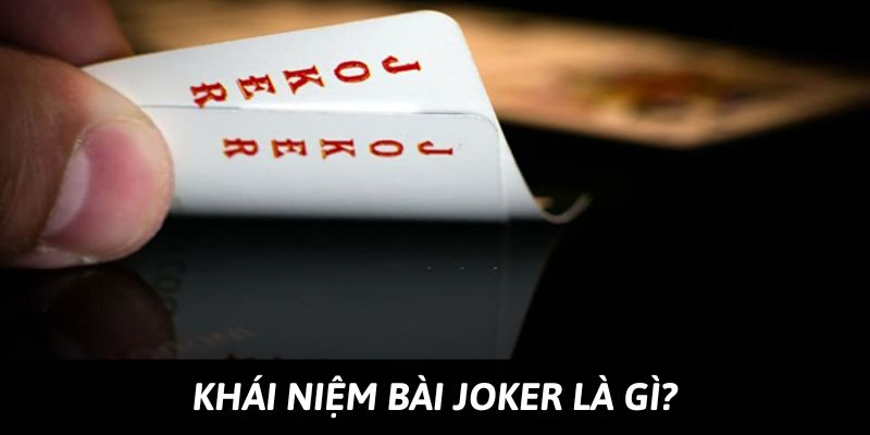 Cách chơi bài joker rất thú vị, thu hút nhiều người tham gia chơi